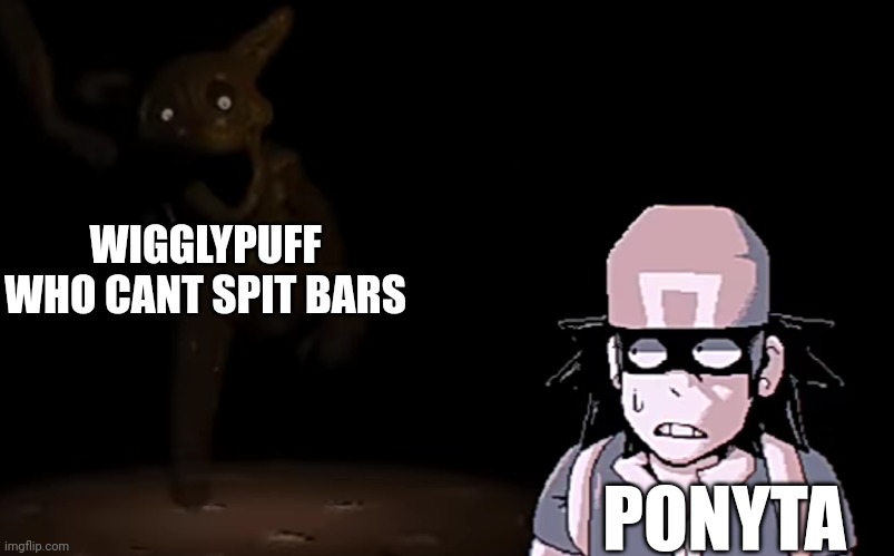 Amusia be like: | WIGGLYPUFF WHO CANT SPIT BARS; PONYTA | image tagged in fnf,memes | made w/ Imgflip meme maker