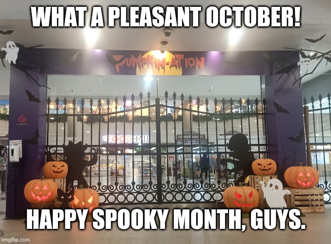  WHAT A PLEASANT OCTOBER! HAPPY SPOOKY MONTH, GUYS. | image tagged in memes,spooky,lost | made w/ Imgflip meme maker