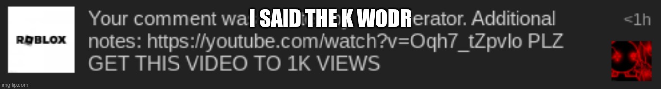 {forc3 note: bruh wtf is wrong with that mod?} | I SAID THE K WODR | made w/ Imgflip meme maker