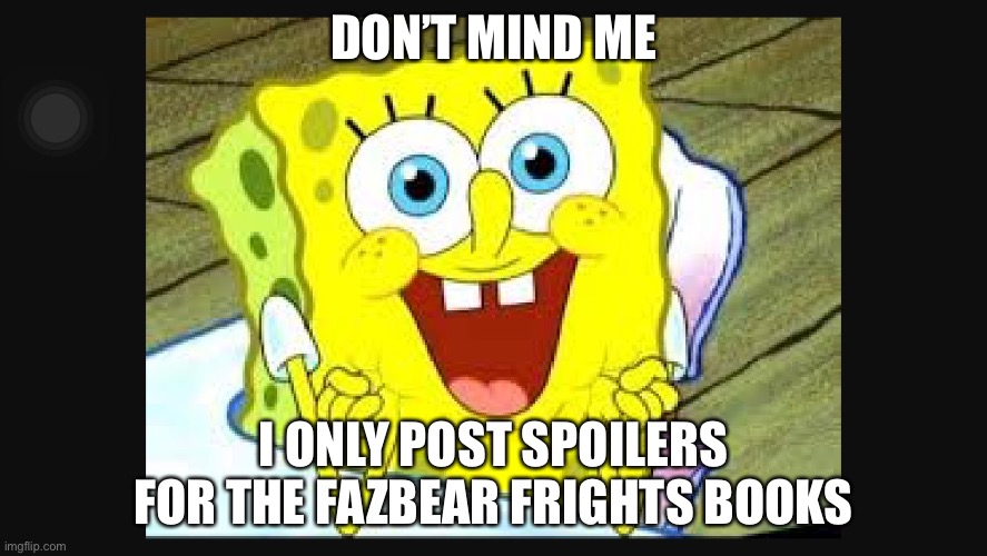 Because some poeple cant get it for themselves | DON’T MIND ME; I ONLY POST SPOILERS FOR THE FAZBEAR FRIGHTS BOOKS | image tagged in i don't care | made w/ Imgflip meme maker