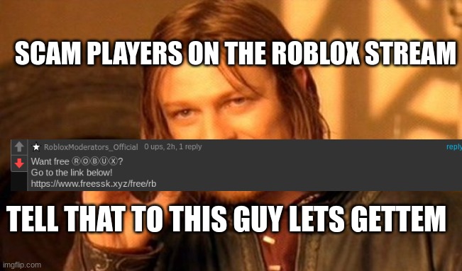 BATTLE STATIONS MOVE MOVE | SCAM PLAYERS ON THE ROBLOX STREAM; TELL THAT TO THIS GUY LETS GETTEM | image tagged in memes,one does not simply | made w/ Imgflip meme maker