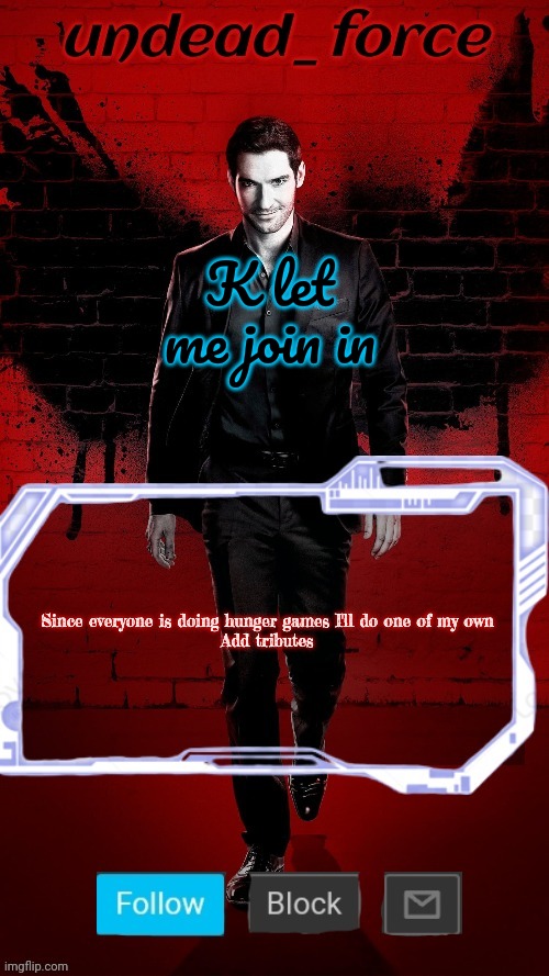 Undead Force Halloween '22 Temp 2 | K let me join in; Since everyone is doing hunger games I'll do one of my own

Add tributes | image tagged in undead force halloween '22 temp 2 | made w/ Imgflip meme maker