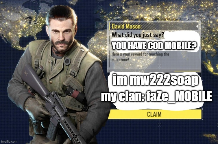 trust me | YOU HAVE COD MOBILE? im mw222soap; my clan: faZe_MOBILE | image tagged in call of duty mobile,add me if you want | made w/ Imgflip meme maker
