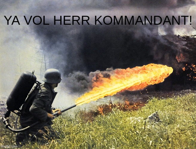 YA VOL HERR KOMMANDANT! | made w/ Imgflip meme maker