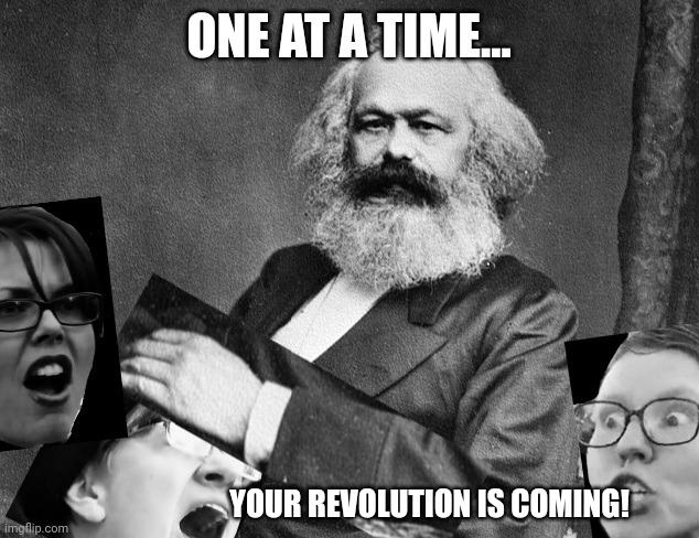 ONE AT A TIME... YOUR REVOLUTION IS COMING! | made w/ Imgflip meme maker