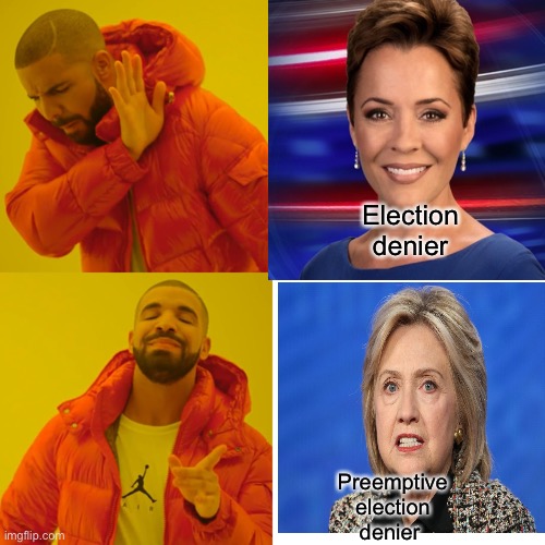 Hillary | Election denier; Preemptive election denier | image tagged in hillary clinton | made w/ Imgflip meme maker