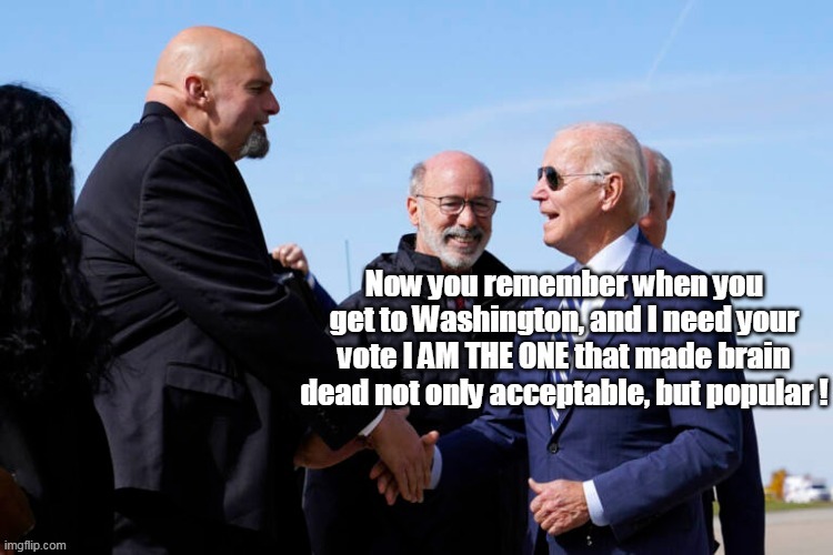 The Walking Brain Dead | image tagged in fetterman biden package | made w/ Imgflip meme maker