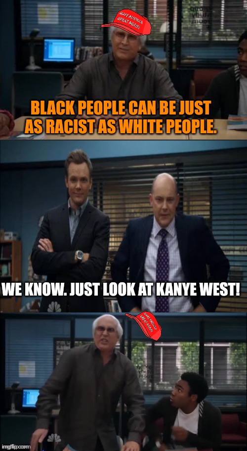 MAGA Snowflake | BLACK PEOPLE CAN BE JUST AS RACIST AS WHITE PEOPLE. WE KNOW. JUST LOOK AT KANYE WEST! | image tagged in maga snowflake,kanye west,antisemitism,abandon all hope ye who enter here,scumbag republicans | made w/ Imgflip meme maker