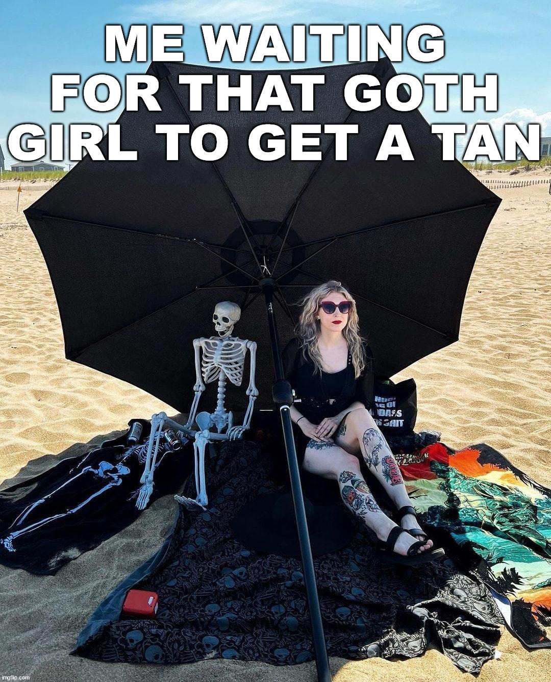 ME WAITING FOR THAT GOTH GIRL TO GET A TAN | image tagged in goth,tanning | made w/ Imgflip meme maker