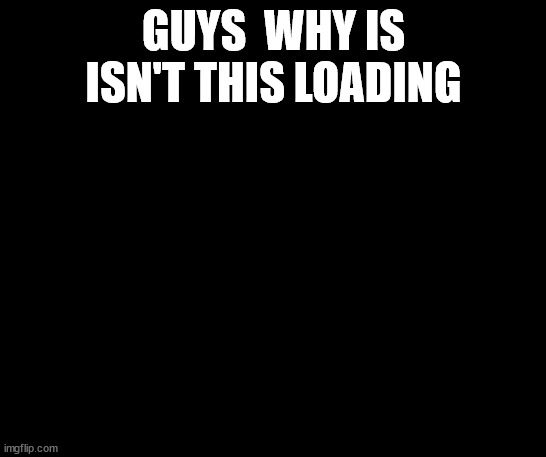 it's suppost to be evil eevee wtf | GUYS  WHY IS ISN'T THIS LOADING | image tagged in evil eevee | made w/ Imgflip meme maker