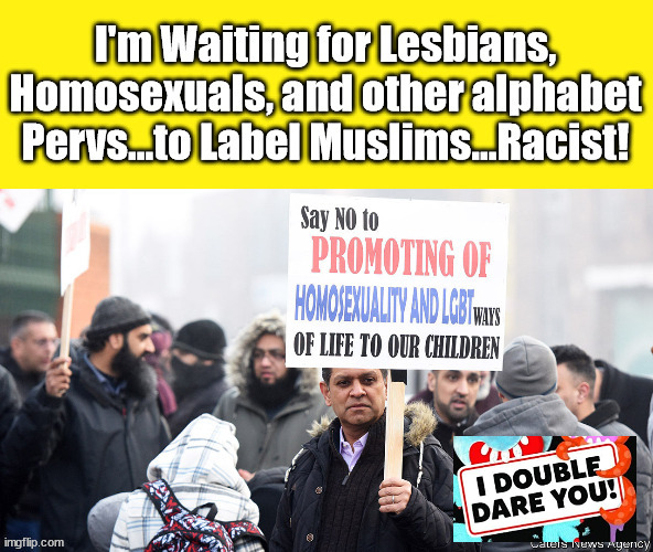 LGBTQ and Muslims.....A Dare x 2 | image tagged in lgbtq,pervert vs muslims,double dare you,biden,democrats | made w/ Imgflip meme maker