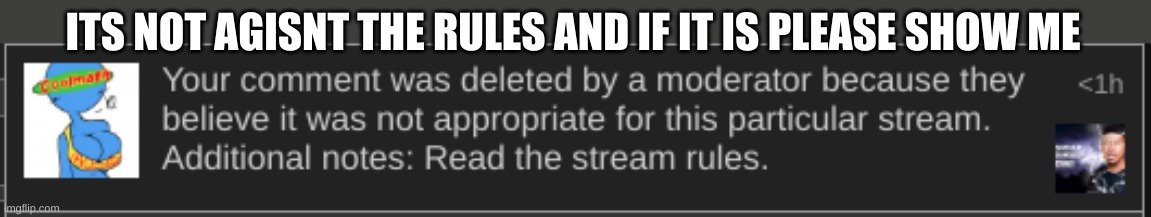 ITS NOT AGISNT THE RULES AND IF IT IS PLEASE SHOW ME | made w/ Imgflip meme maker