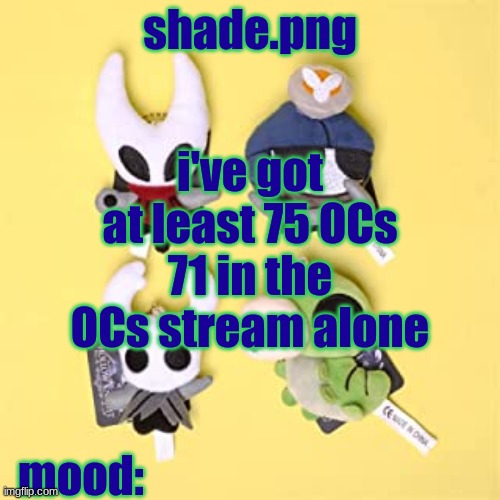 hole low night | i've got at least 75 OCs
71 in the OCs stream alone | image tagged in hole low night | made w/ Imgflip meme maker