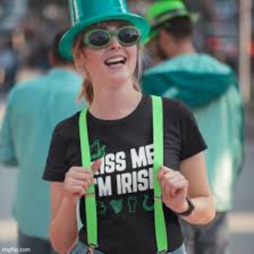Irish | image tagged in irish,kiss | made w/ Imgflip meme maker