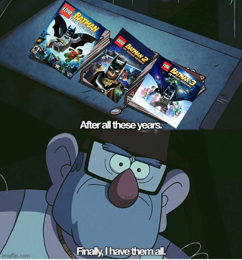 Finally! | image tagged in finally i have them all,batman,lego,dc comics,superheroes,memes | made w/ Imgflip meme maker