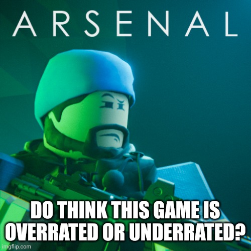 I think it's well rated | DO THINK THIS GAME IS OVERRATED OR UNDERRATED? | made w/ Imgflip meme maker