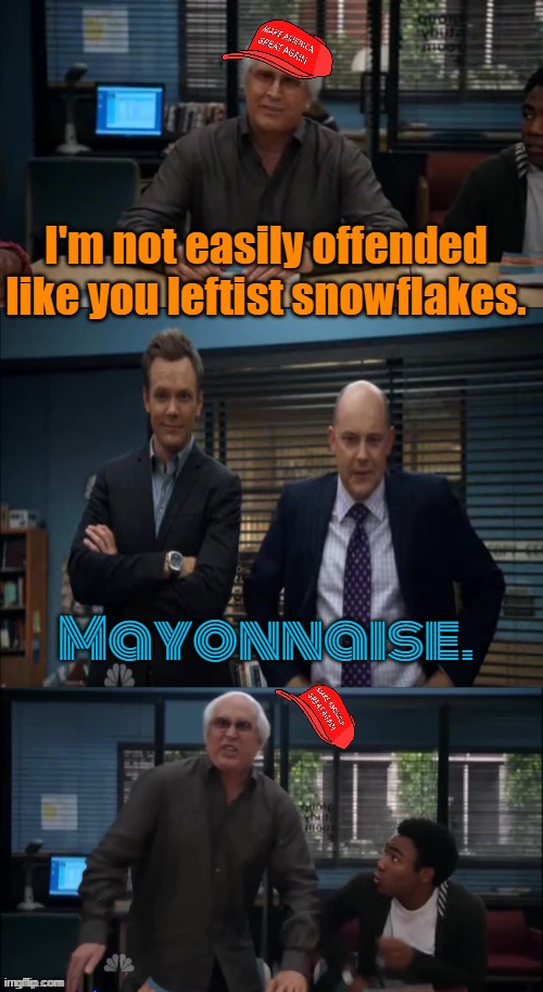 It's my turn to use the template. | I'm not easily offended like you leftist snowflakes. Mayonnaise. | image tagged in maga snowflake,politics stream,conservative hypocrisy | made w/ Imgflip meme maker
