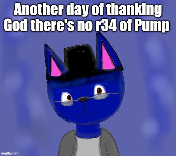 Pump drawn by Blue | Another day of thanking God there's no r34 of Pump | image tagged in pump drawn by blue | made w/ Imgflip meme maker