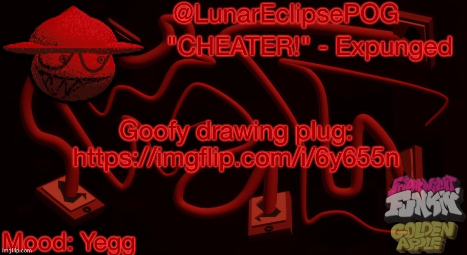 Oh, and hi chat | Goofy drawing plug: https://imgflip.com/i/6y655n; Mood: Yegg | image tagged in luna's expunged temp | made w/ Imgflip meme maker