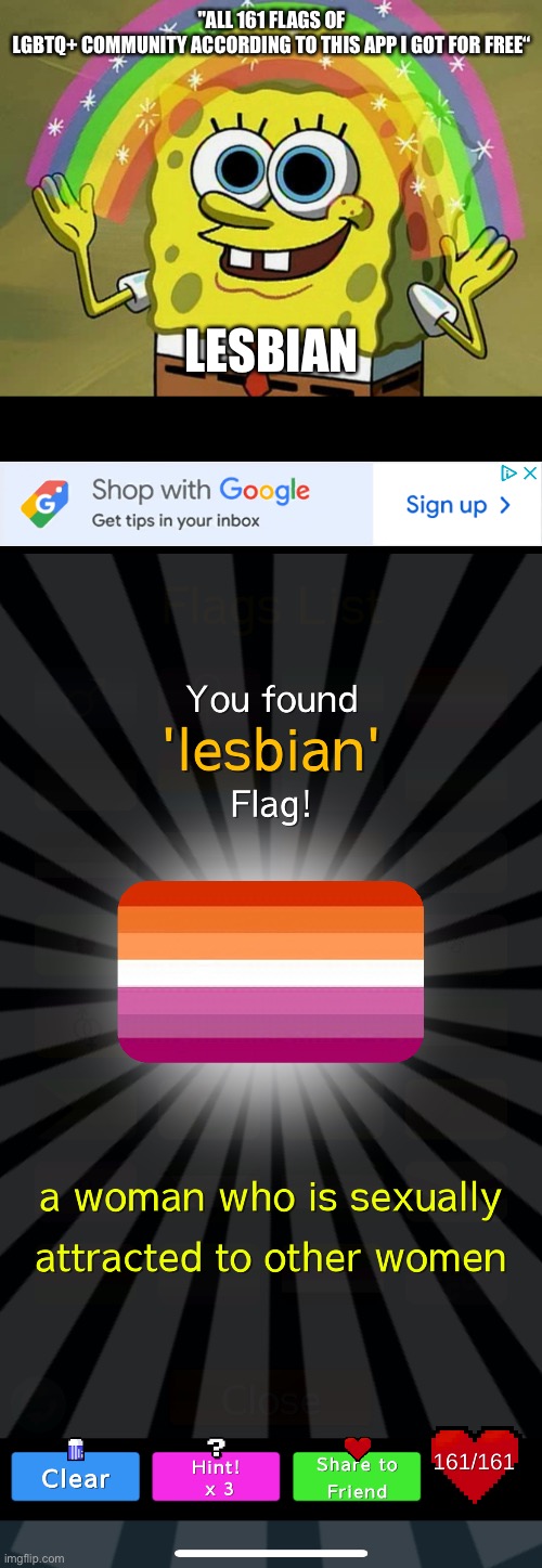 "ALL 161 FLAGS OF
LGBTQ+ COMMUNITY ACCORDING TO THIS APP I GOT FOR FREE“; LESBIAN | image tagged in memes,imagination spongebob | made w/ Imgflip meme maker
