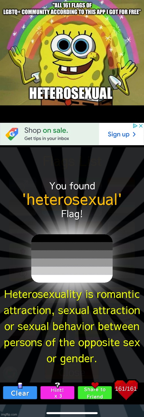 "ALL 161 FLAGS OF
LGBTQ+ COMMUNITY ACCORDING TO THIS APP I GOT FOR FREE”; HETEROSEXUAL | image tagged in memes,imagination spongebob | made w/ Imgflip meme maker