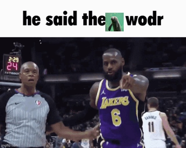 He said the n wodr | image tagged in he said the n wodr | made w/ Imgflip meme maker