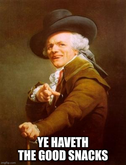 ye olde englishman | YE HAVETH THE GOOD SNACKS | image tagged in ye olde englishman | made w/ Imgflip meme maker