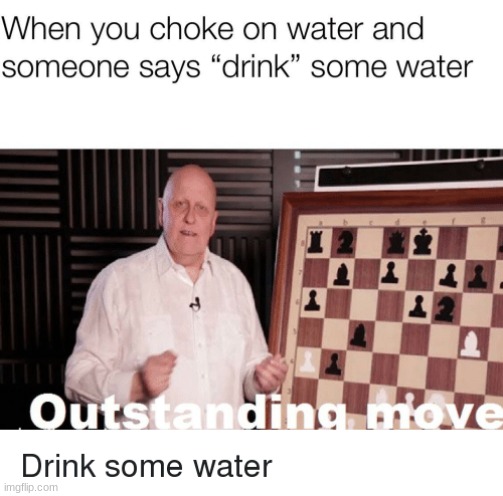 More wasser meme | image tagged in water,choking on water | made w/ Imgflip meme maker