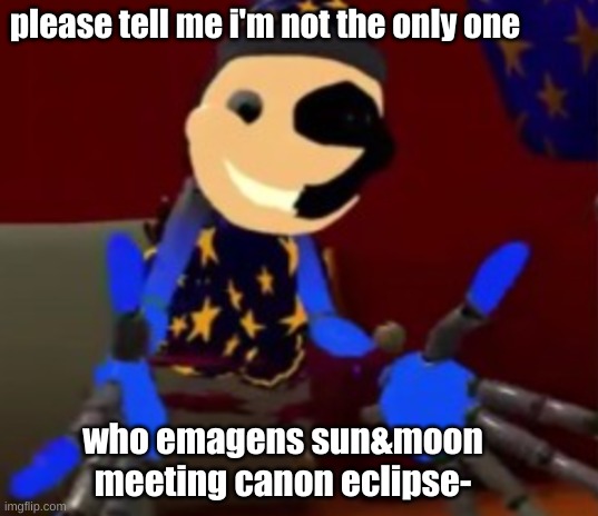 All i can emagen is eclipse being confused while sun&moon broke | please tell me i'm not the only one; who emagens sun&moon
meeting canon eclipse- | image tagged in lunar explaining,help | made w/ Imgflip meme maker