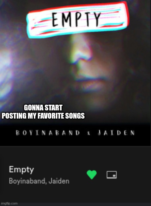 and before you comment "emo cringe" it's about having an eating disorder and trying to keep your stomach empty | GONNA START POSTING MY FAVORITE SONGS | made w/ Imgflip meme maker