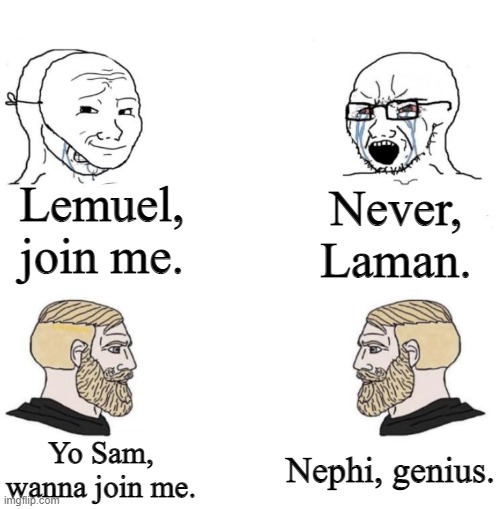 This is fact | Lemuel, join me. Never, Laman. Nephi, genius. Yo Sam, wanna join me. | made w/ Imgflip meme maker