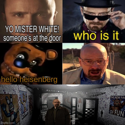 Yo mr white someone at the door | hello heisenberg | image tagged in yo mr white someone at the door | made w/ Imgflip meme maker