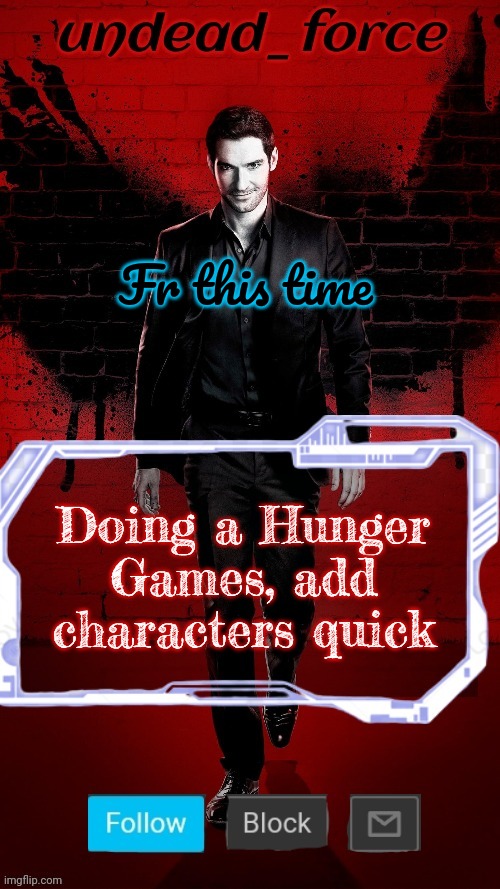 Undead Force Halloween '22 Temp 2 | Fr this time; Doing a Hunger Games, add characters quick | image tagged in undead force halloween '22 temp 2 | made w/ Imgflip meme maker