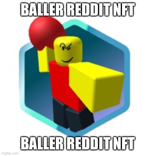 BALLER REDDIT NFT; BALLER REDDIT NFT | made w/ Imgflip meme maker