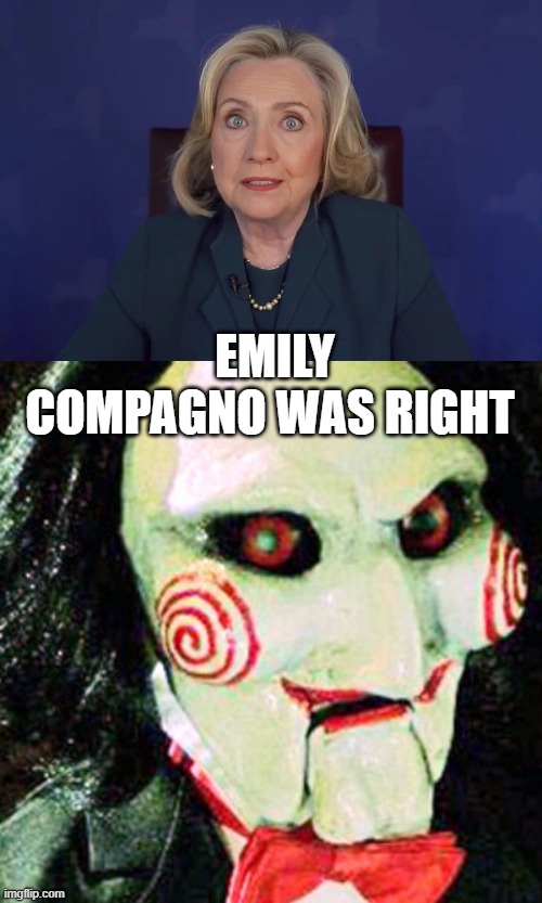 yep | EMILY COMPAGNO WAS RIGHT | image tagged in hillary clinton | made w/ Imgflip meme maker