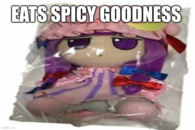 Like a Boss | EATS SPICY GOODNESS | image tagged in patchouli knowledge,patchy best girl,eats spicy goodness,touhou,touhou project | made w/ Imgflip meme maker