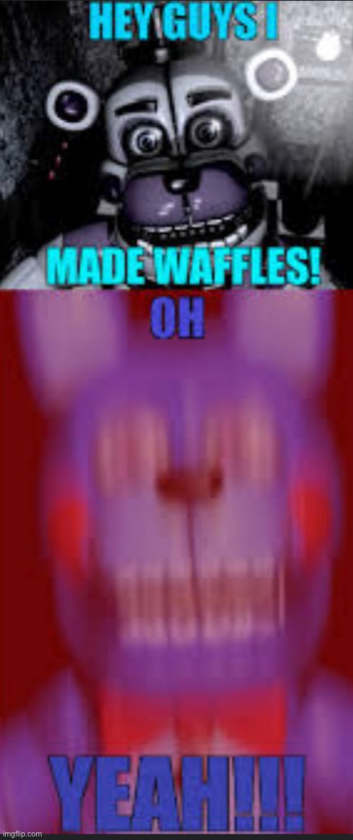Hey guys I made waffles..Oh YeAH!!!! | image tagged in bonnie,hand,puppet,likes,waffles | made w/ Imgflip meme maker