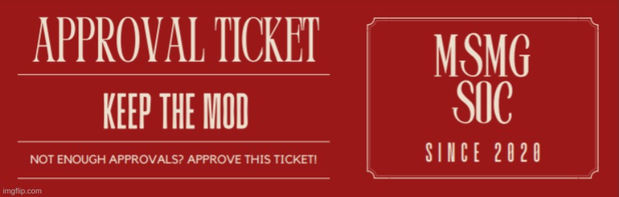 MSMGSOC APPROVAL TICKET | image tagged in msmgsoc approval ticket | made w/ Imgflip meme maker