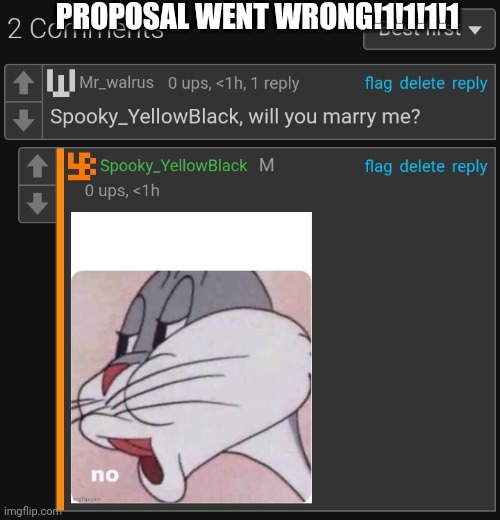 PROPOSAL WENT WRONG!1!1!1!1 | made w/ Imgflip meme maker