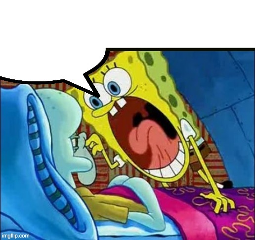 spongebob yelling | image tagged in spongebob yelling | made w/ Imgflip meme maker