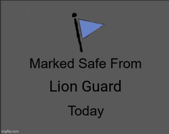 repost | Lion Guard | image tagged in dark marked safe from,marked safe from | made w/ Imgflip meme maker