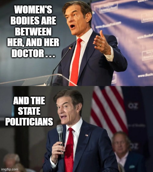 Dr. Oz on Women's Rights | WOMEN'S BODIES ARE BETWEEN HER, AND HER DOCTOR . . . AND THE STATE POLITICIANS | image tagged in oz,women,rights,women's rights,abortion,rape | made w/ Imgflip meme maker