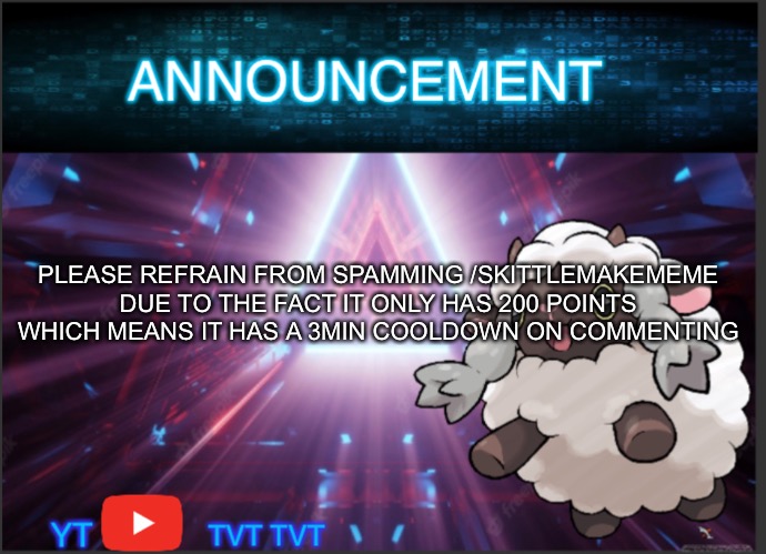 serious | PLEASE REFRAIN FROM SPAMMING /SKITTLEMAKEMEME DUE TO THE FACT IT ONLY HAS 200 POINTS WHICH MEANS IT HAS A 3MIN COOLDOWN ON COMMENTING | image tagged in neoninaslimes announcement template | made w/ Imgflip meme maker