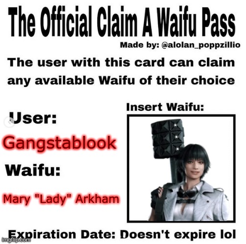 Had ro hurry before someone else made this (sorry Touka) | Gangstablook; Mary "Lady" Arkham | image tagged in official claim a waifu pass,lady,devil may cry,motivation,power,scum | made w/ Imgflip meme maker