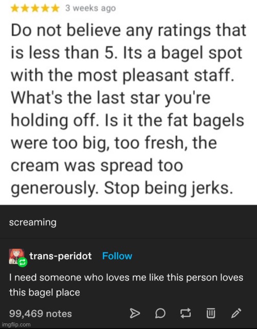 What can I say? I'd die for this bagel place | image tagged in memes,unfunny | made w/ Imgflip meme maker