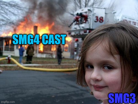 Smg4 tober 2022 day 25 the YouTube arc | SMG4 CAST; SMG3 | image tagged in memes,disaster girl,smg4,smg4 tober 2022 | made w/ Imgflip meme maker