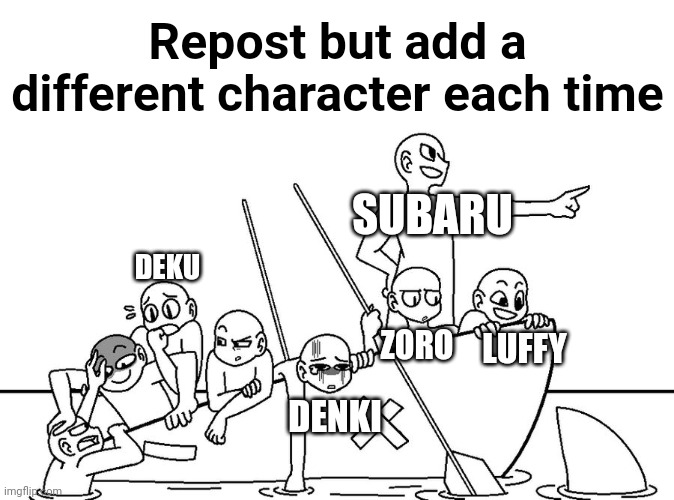 I haven't added anything, just improved the quality | Repost but add a different character each time; SUBARU; DEKU; LUFFY; ZORO; DENKI | image tagged in repost but add,repost but | made w/ Imgflip meme maker