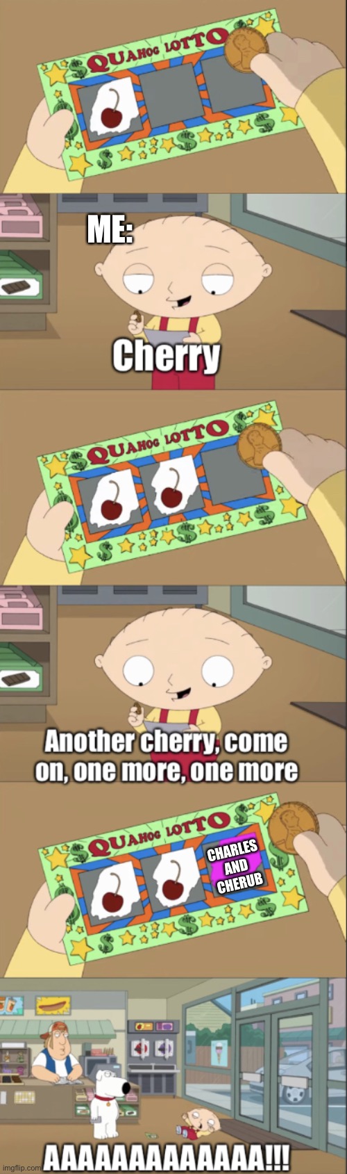 If you know, you know, AND DONT SAY IT | ME:; CHARLES AND CHERUB | image tagged in stewie scratch card,penny | made w/ Imgflip meme maker