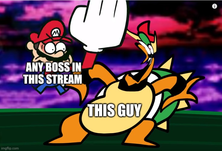 Something about Super Mario 64 SLAP | ANY BOSS IN THIS STREAM THIS GUY | image tagged in something about super mario 64 slap | made w/ Imgflip meme maker
