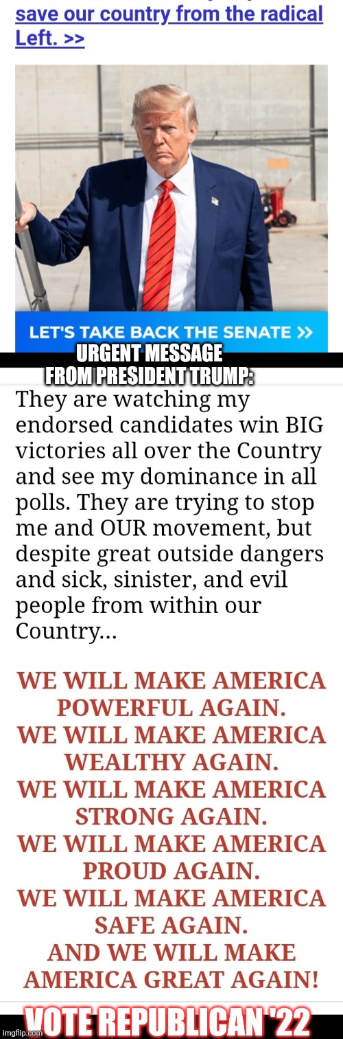 URGENT MESSAGE FROM PRESIDENT TRUMP: VOTE REPUBLICAN '22 | made w/ Imgflip meme maker